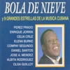 Bola de Nieve y 9 Grandes Estrellas de la Música Cubana