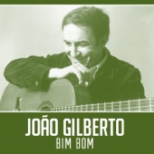 Bim Bom by João Gilberto