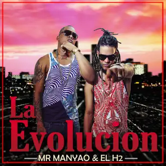 La Evolucion by Mr Manyao & El H2 album reviews, ratings, credits