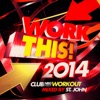 Work This 2014 – Club NRG Workout (Mixed by St. John)
