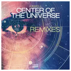Center of the Universe - EP [REMIXES] - Single - Axwell