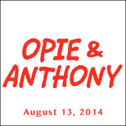 Opie & Anthony, Rich Vos and Bonnie McFarlane, August 13, 2014