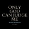 Only God Can Judge Me (feat. General Levy) - Mark Morrison lyrics
