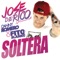 Soltera (feat. Danny Romero & Fito Blanko) - Jose De Rico lyrics