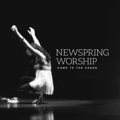 Come to the Cross - EP by NewSpring Worship album reviews, ratings, credits