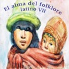 El Alma del Folklore Latino VII