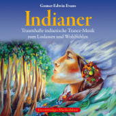 Indianer: Trance-Musik zum Loslassen - Gomer Edwin Evans