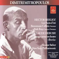 Berlioz: Melodies & Overtures - Debussy: Iberia by Dimitri Mitropoulos, Eleanor Steber & New York Philharmonic album reviews, ratings, credits