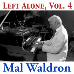 Left Alone, Vol. 4 - Mal Waldron Left Alone, Vol. 4 - Mal Waldron