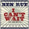 I Can't Wait (Be My Wife) - Ben Rue lyrics