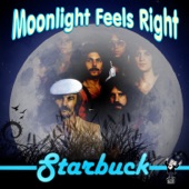 Starbuck - Moonlight Feels Right