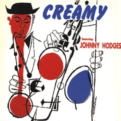 Creamy (Remastered) - Johnny Hodges Creamy (Remastered) - Johnny Hodges