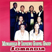 Somandla - Mzwandile & Isiphiwo Gospel Group