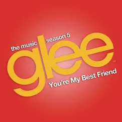 You're My Best Friend (Glee Cast Version) Song Lyrics