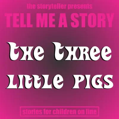 Tell Me a Story: The Three Little Pigs - EP - The Storyteller