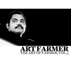 The Art of Farmer, Vol. 3 - Art Farmer The Art of Farmer, Vol. 3 - Art Farmer