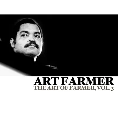 The Art of Farmer, Vol. 3 - Art Farmer