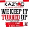 We Keep It Turned Up - Kazy D lyrics