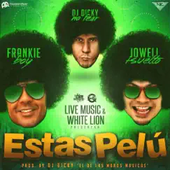 Estas Pelu (feat. Jowell) Song Lyrics