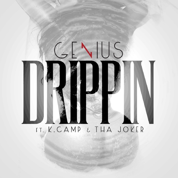 Drippin' (feat. K Camp & tha Joker) - Single - iAmTheGENIUS