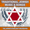 Traditional Jewish Music and Songs (The Best of Yiddish Songs) - The Jewish Starlight Orchestra