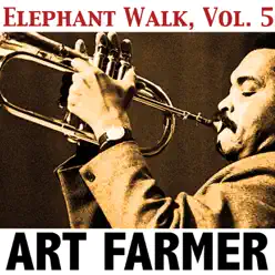 Elephant Walk, Vol. 5 - Art Farmer Elephant Walk, Vol. 5 - Art Farmer