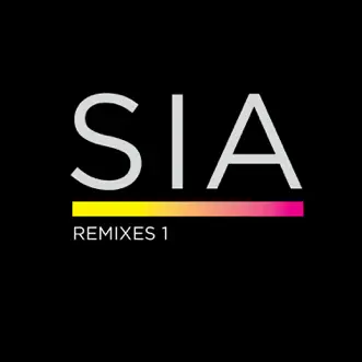 Remixes 1 - EP by Sia album reviews, ratings, credits