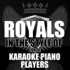 Royals (In the Style of Lorde) [Karaoke Piano Version] - Karaoke Piano Players