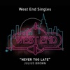 West End Singles - Never Too Late - Single