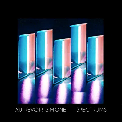 Spectrums (Remixes) - Au Revoir Simone Spectrums (Remixes) - Au Revoir Simone