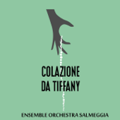 Colazione da Tiffany - Ensemble Orchestra Salmeggia