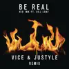 Be Real (feat. DeJ Loaf) [Vice & Justyle Remix] - Single album lyrics, reviews, download