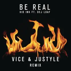 Be Real (feat. DeJ Loaf) [Vice & Justyle Remix] - Single - Kid Ink
