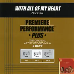 Premiere Performance Plus: With All of My Heart - EP by ZOEgirl album reviews, ratings, credits