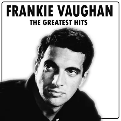 The Greatest Hits - Frankie Vaughan The Greatest Hits - Frankie Vaughan