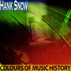 Colours of Music History (Remastered) - Hank Snow