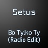 Bo Tylko Ty (Radio Edit) - Single
