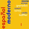 Español Moderno 1 - Enrique Granados, Joaquin Turina & Rodolfo Halffter album lyrics, reviews, download