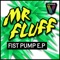 Fist Pump! - Mr. Fluff lyrics