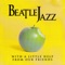 And I Love Her (feat. Mike Stern) - Beatle Jazz lyrics