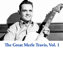 The Great Merle Travis, Vol. 1 - Merle Travis