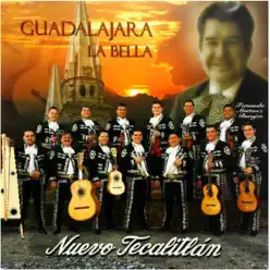 Guadalajara La Bella - Mariachi Nuevo Tecalitlán Guadalajara La Bella - Mariachi Nuevo Tecalitlán