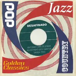 Desafinado (Golden Classics) - Tamba Trio