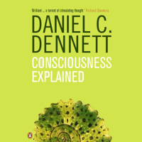 Daniel C. Dennett - Consciousness Explained (Unabridged) artwork