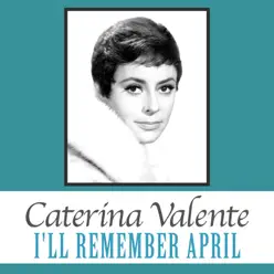 I'll Remember April - Single - Caterina Valente I'll Remember April - Single - Caterina Valente