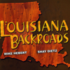 Louisiana Backroads (feat. Mike Hebert & Shay Dietz) - Louisiana Backroads