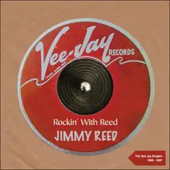 Rockin' With Reed: The Vee Jay Singles 1956 - 1957 - Jimmy Reed