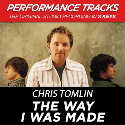 The Way I Was Made (Performance Tracks) - EP - Chris Tomlin