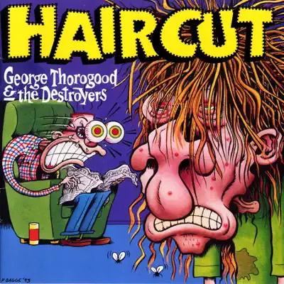 Haircut - George Thorogood & The Destroyers