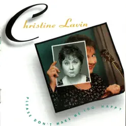 Please Don't Make Me Too Happy - Christine Lavin Please Don't Make Me Too Happy - Christine Lavin